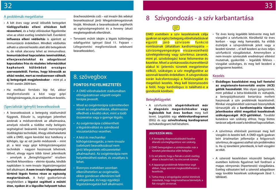 Immunizációval kapcsolatos tennivalókkal, ellenjavaslatokkal és adagolással kapcsolatos friss és részletes információkat k a p h a t u n k k ü l ö n b ö z ő o r s z á g o s szervezetektől.