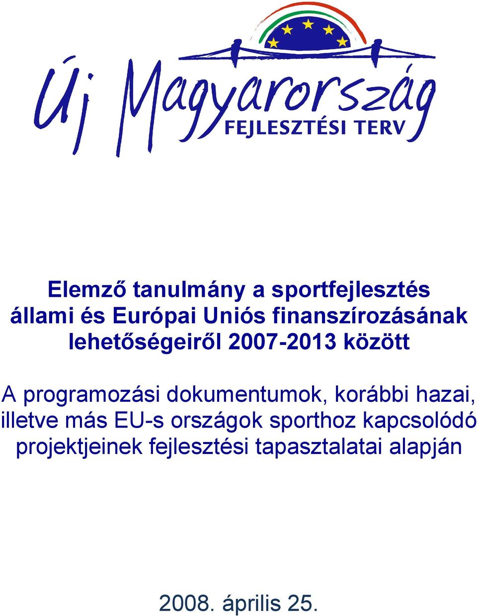 dokumentumok, korábbi hazai, illetve más EU-s országok sporthoz