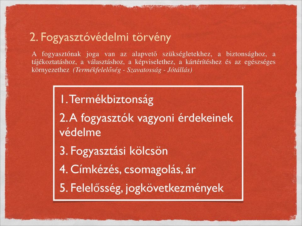 egészséges környezethez (Termékfelelőség - Szavatosság - Jótállás) 1. Termékbiztonság 2.