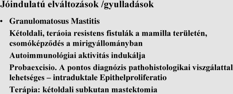 Autoimmunológiai aktivitás indukálja Probaexcisio.