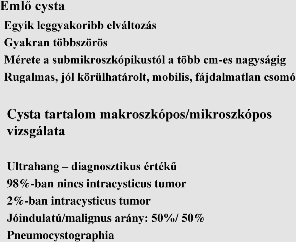 tartalom makroszkópos/mikroszkópos vizsgálata Ultrahang diagnosztikus értékű 98%-ban nincs