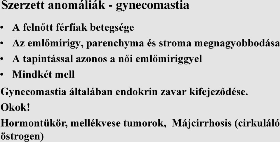 női emlőmiriggyel Mindkét mell Gynecomastia általában endokrin zavar