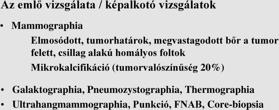 foltok Mikrokalcifikáció (tumorvalószínűség 20%) Galaktographia,