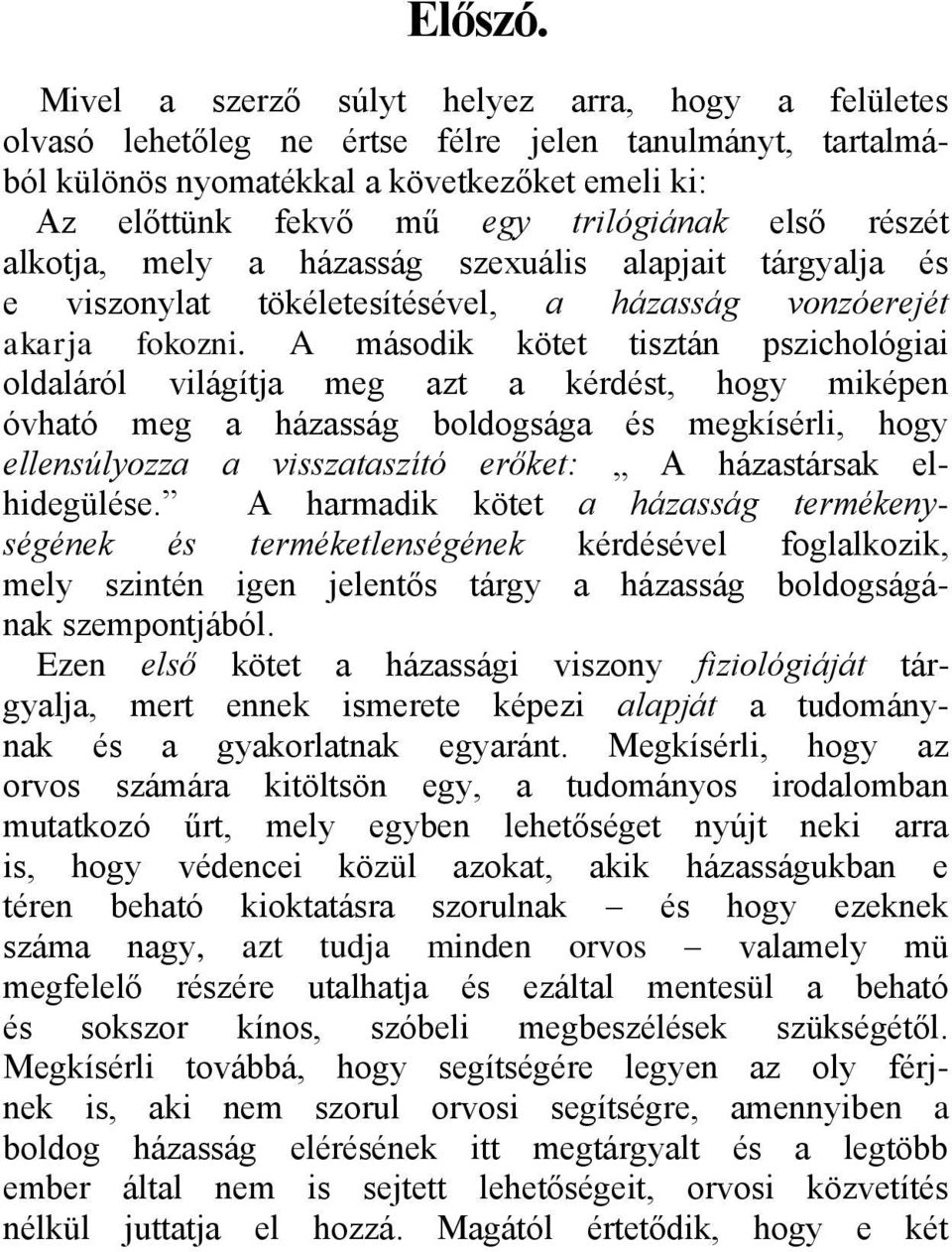 részét alkotja, mely a házasság szexuális alapjait tárgyalja és e viszonylat tökéletesítésével, a házasság vonzóerejét akarja fokozni.