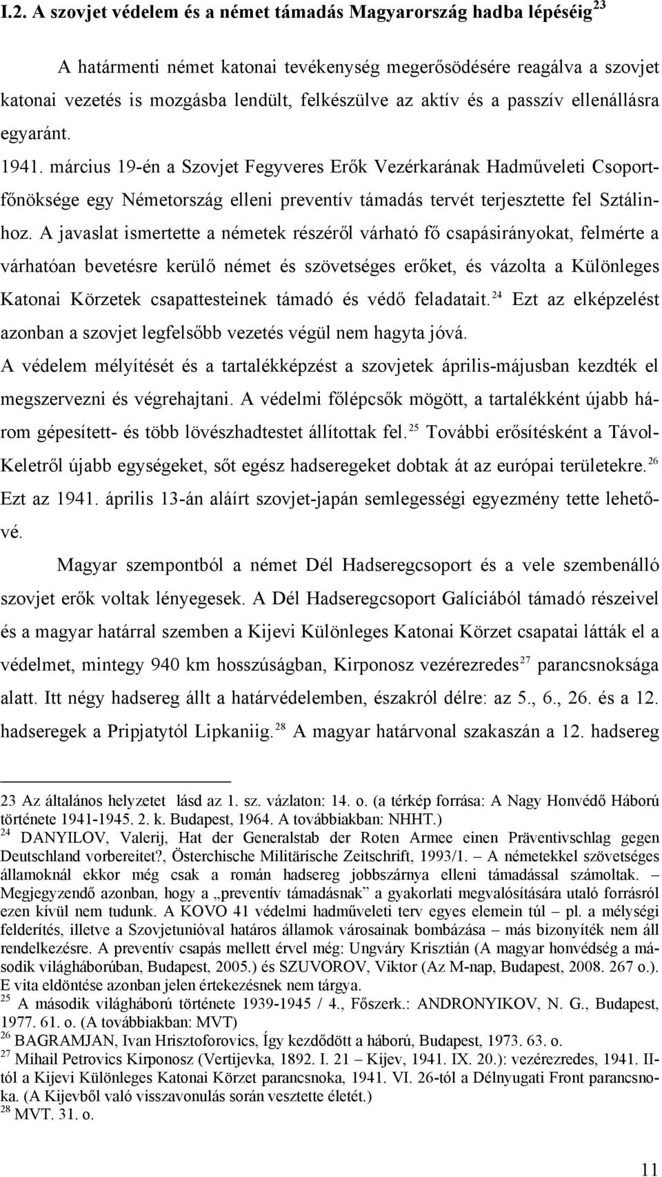 március 19-én a Szovjet Fegyveres Erők Vezérkarának Hadműveleti Csoportfőnöksége egy Németország elleni preventív támadás tervét terjesztette fel Sztálinhoz.