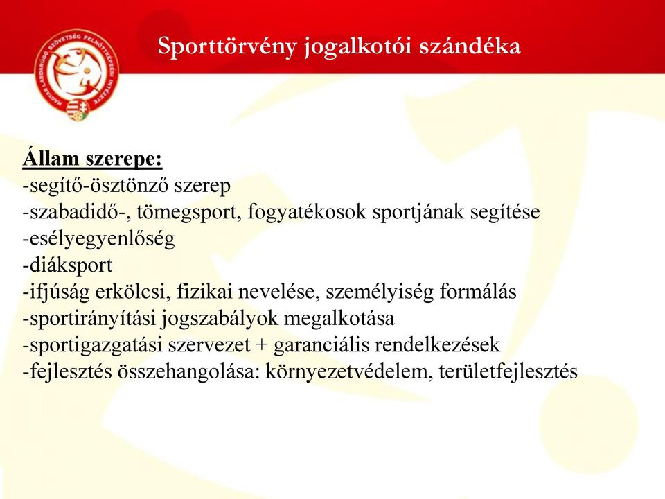 fizikai nevelése, személyiség formálás -sportirányítási jogszabályok megalkotása