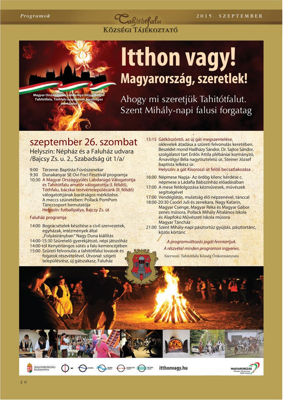 . szombat Helyszín: Népház és a Faluház udvara /Bajcsy Zs. u. 2.