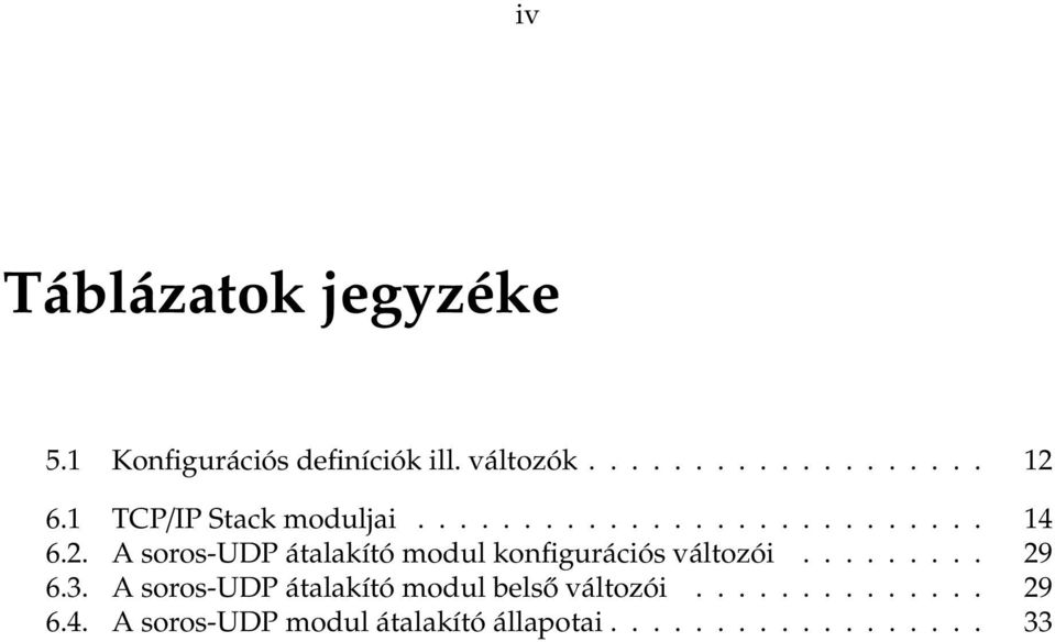 A soros-udp átalakító modul konfigurációs változói......... 29 6.3.