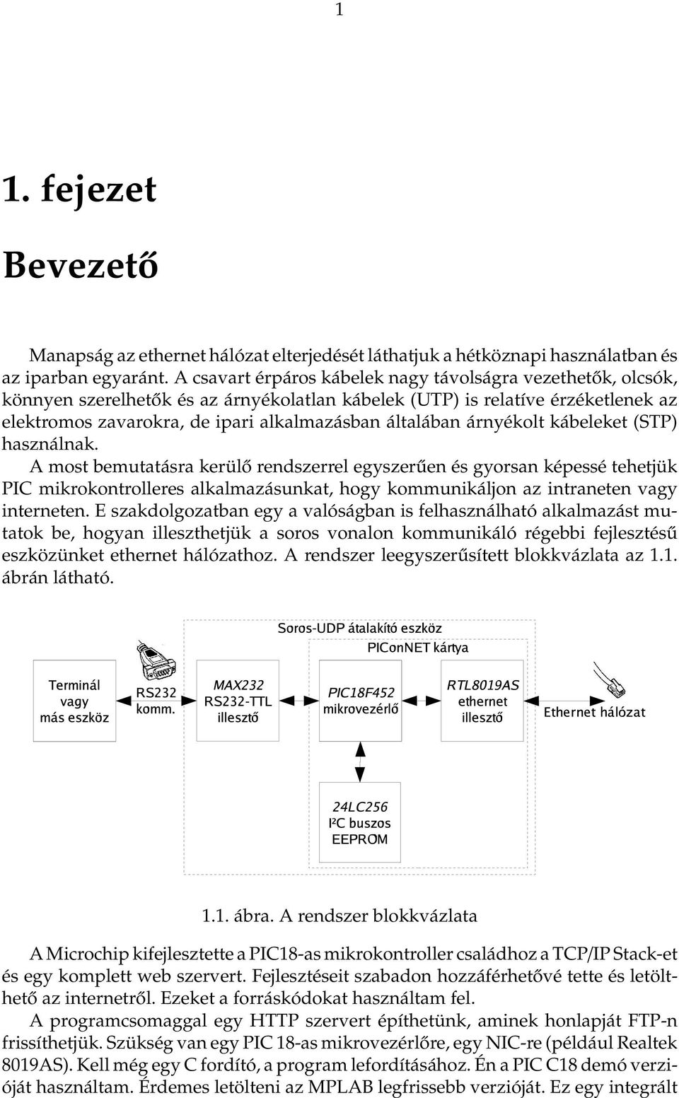 árnyékolt kábeleket (STP) használnak.