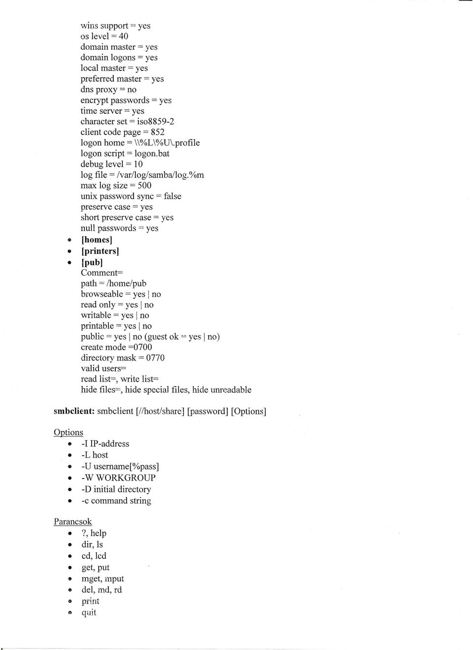 %m max log size = 500 unix password sync = false pre serve case = yes short pre serve case = yes null passwords ~-=yes [homes] [printers] [publ Comment= path = /home/pub browseable = yes I no read