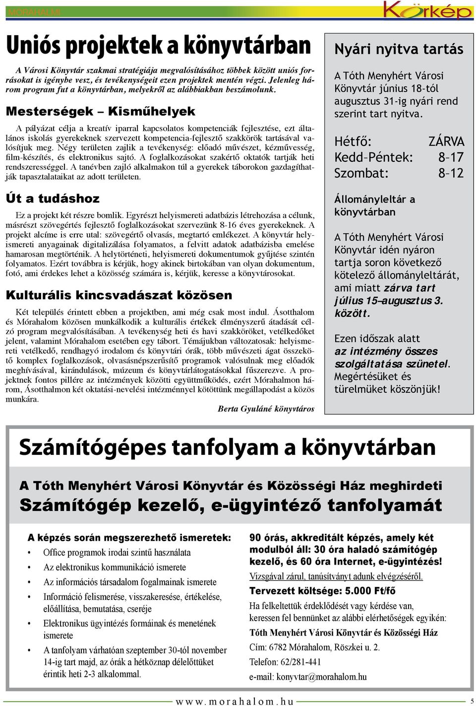 Mesterségek Kisműhelyek A pályázat célja a kreatív iparral kapcsolatos kompetenciák fejlesztése, ezt általános iskolás gyerekeknek szervezett kompetencia-fejlesztő szakkörök tartásával valósítjuk meg.