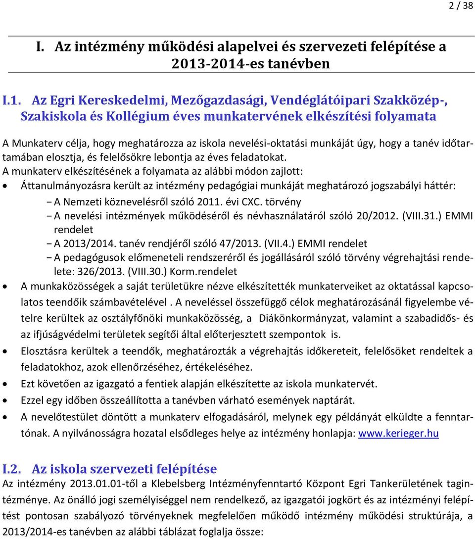 nevelési-oktatási munkáját úgy, hogy a tanév időtartamában elosztja, és felelősökre lebontja az éves feladatokat.