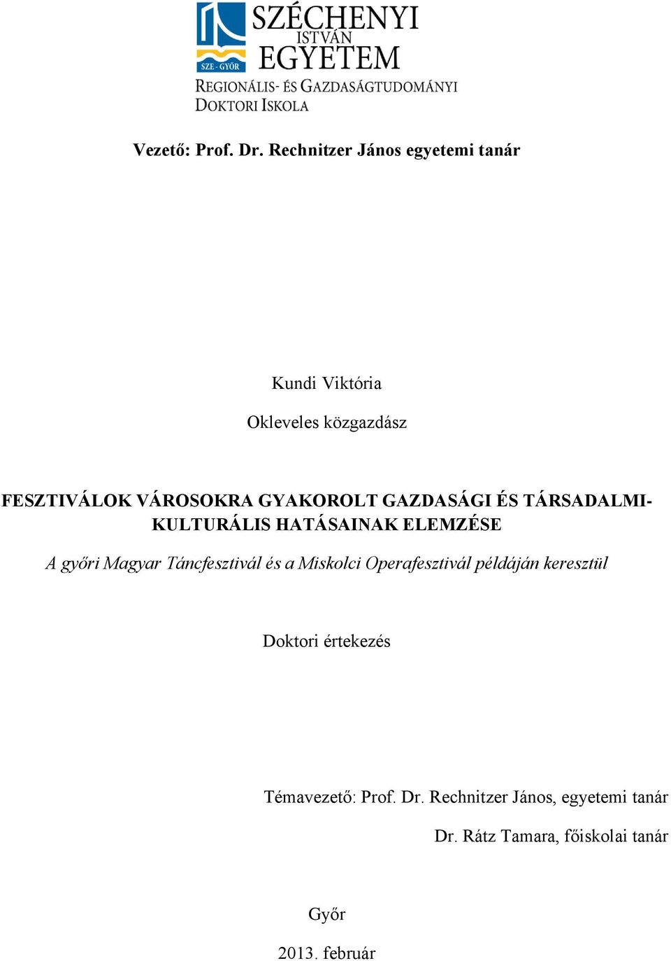 GYAKOROLT GAZDASÁGI ÉS TÁRSADALMI- KULTURÁLIS HATÁSAINAK ELEMZÉSE A győri Magyar