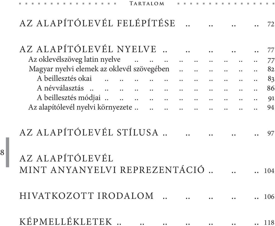 névválasztás 86 A beillesztés módjai 91 Az alapítólevél nyelvi környezete 94 AZ