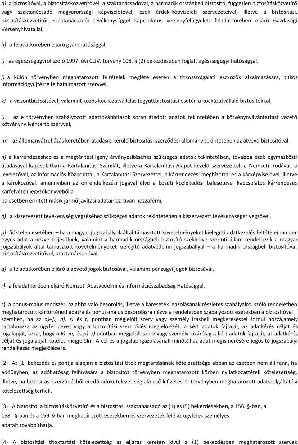 gyámhatósággal, i) az egészségügyről szóló 1997. évi CLIV. törvény 108.