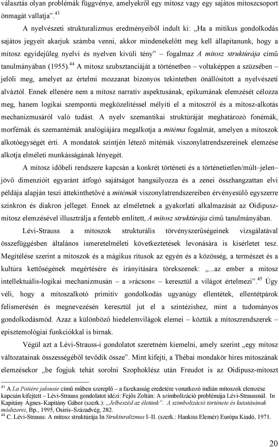 nyelven kívüli tény fogalmaz A mítosz struktúrája című tanulmányában (1955).