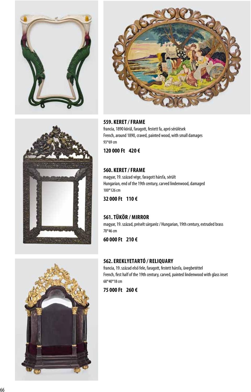 Tükör / Mirror magyar, 19. század, préselt sárgaréz / Hungarian, 19th century, extruded brass 78*46 cm 60 000 Ft 210 562. Ereklyetartó / Reliquary francia, 19.