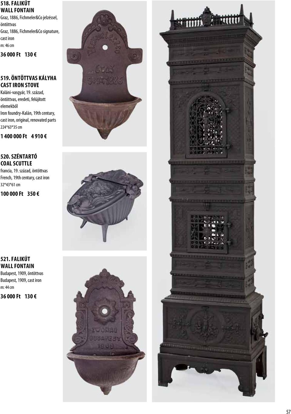 század, öntöttvas, eredeti, felújított elemekből Iron foundry-kalán, 19th century, cast iron, original, renovated parts 224*63*35 cm 1 400 000