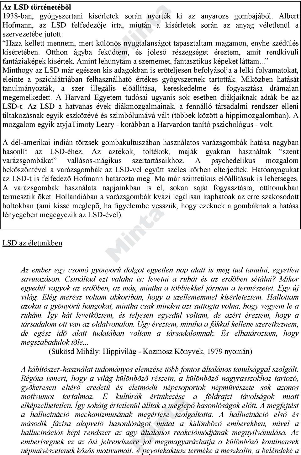 kíséretében. Otthon ágyba feküdtem, és jólesõ részegséget éreztem, amit rendkívüli fantáziaképek kísértek. Amint lehunytam a szememet, fantasztikus képeket láttam.