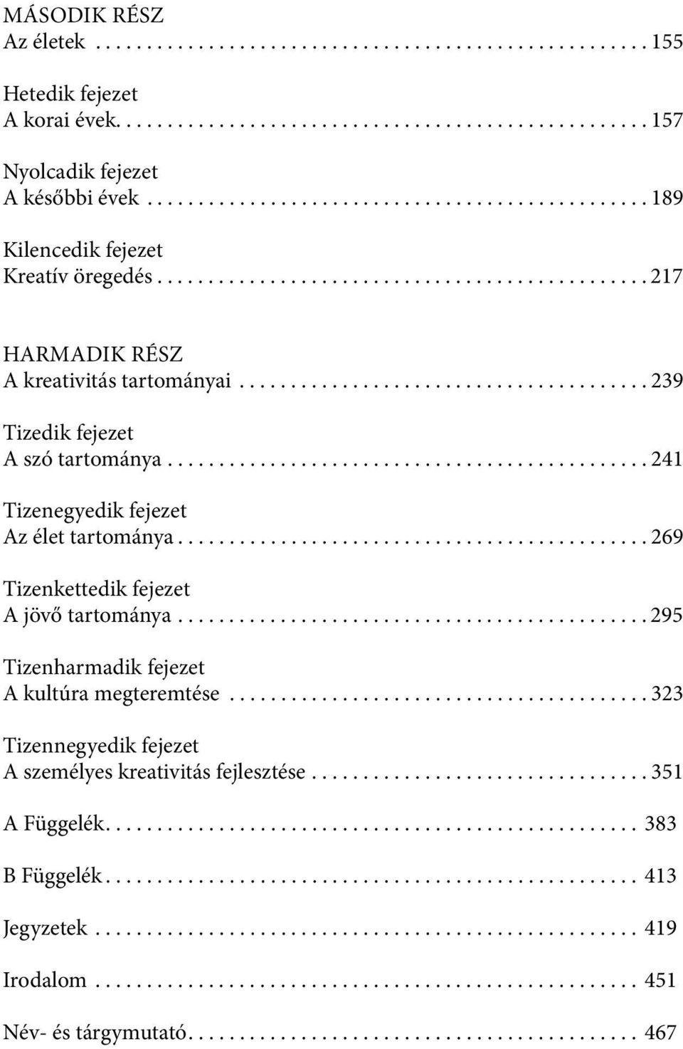 ....................................... 239 Tizedik fejezet A szó tartománya............................................... 241 Tizenegyedik fejezet Az élet tartománya.