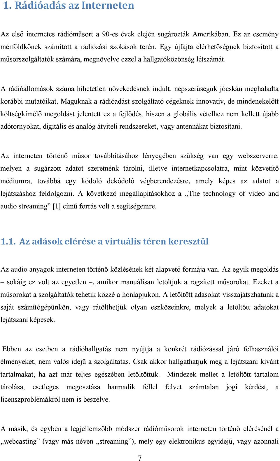 A rádióállomások száma hihetetlen növekedésnek indult, népszerűségük jócskán meghaladta korábbi mutatóikat.