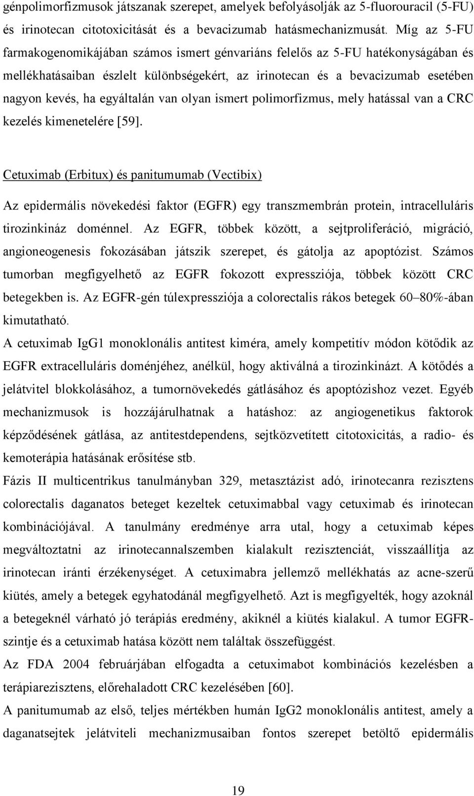 egyáltalán van olyan ismert polimorfizmus, mely hatással van a CRC kezelés kimenetelére [59].