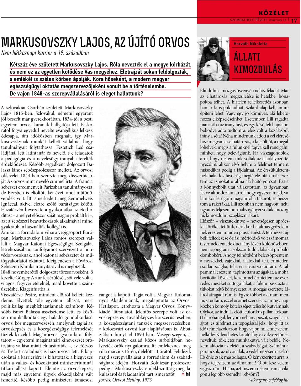 Kora hőseként, a modern magyar egészségügyi oktatás megszervezőjeként vonult be a történelembe. De vajon 1848-as szerepvállalásáról is eleget hallottunk?