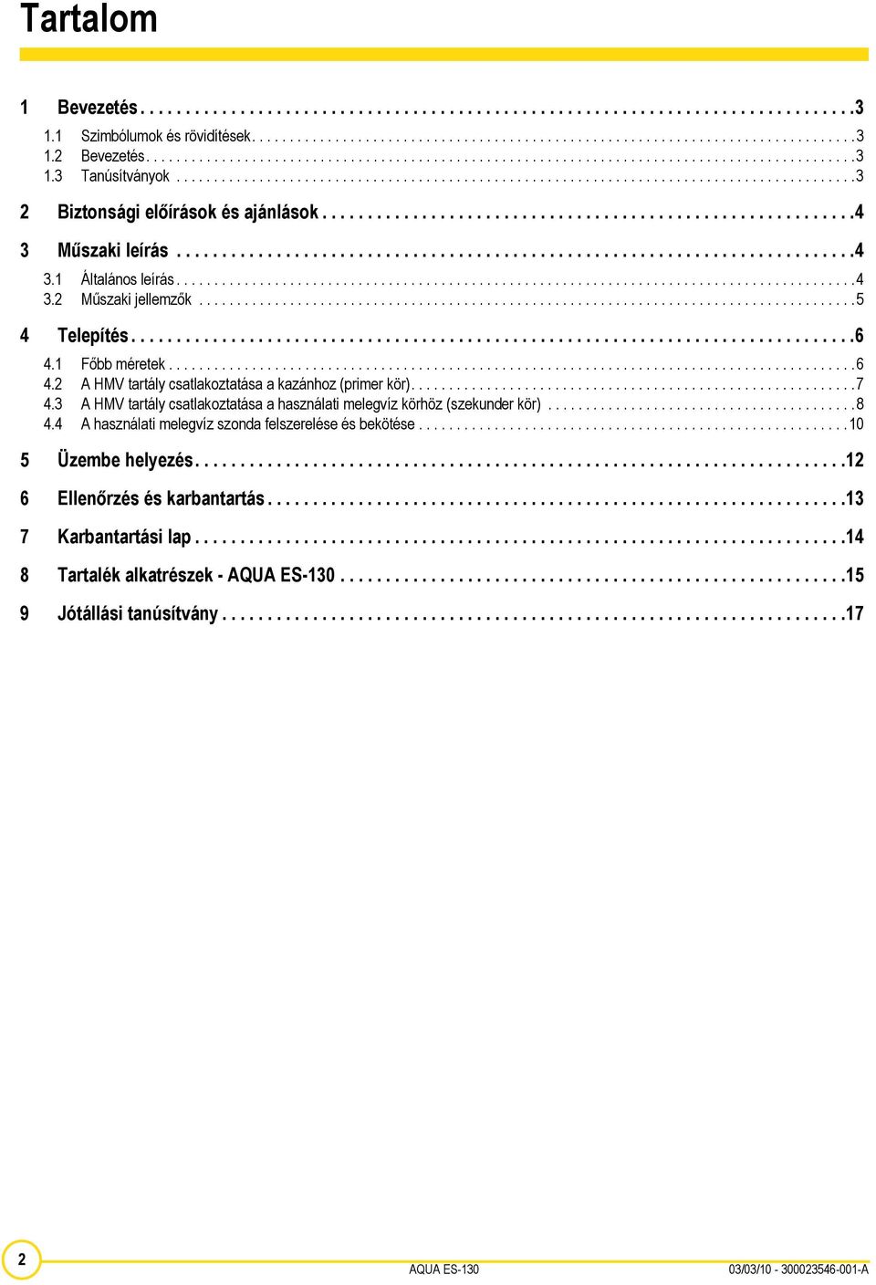 ..........................................................4 3 Műszaki leírás...........................................................................4 3.1 Általános leírás..........................................................................................4 3.2 Műszaki jellemzők.