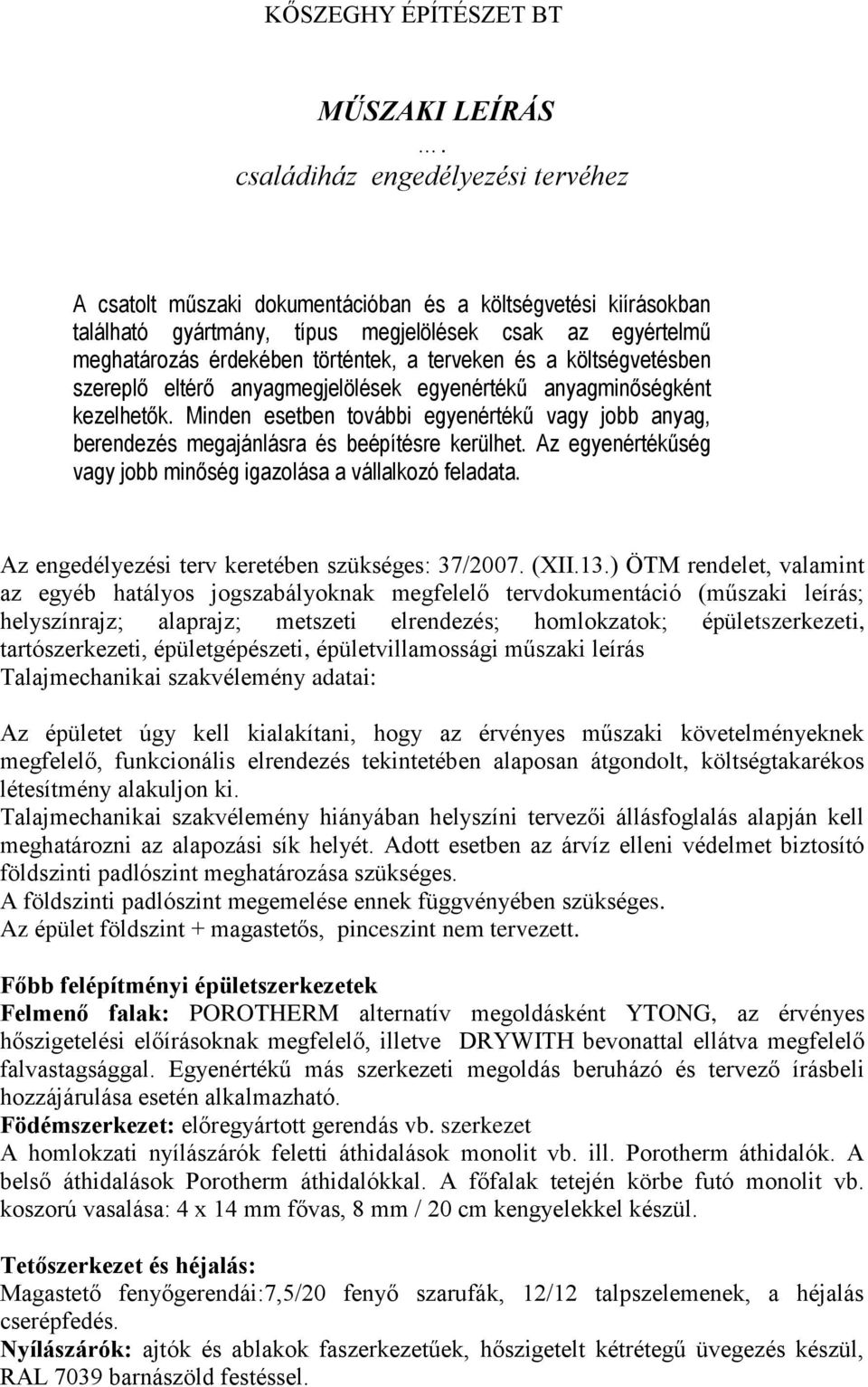 terveken és a költségvetésben szereplő eltérő anyagmegjelölések egyenértékű anyagminőségként kezelhetők.