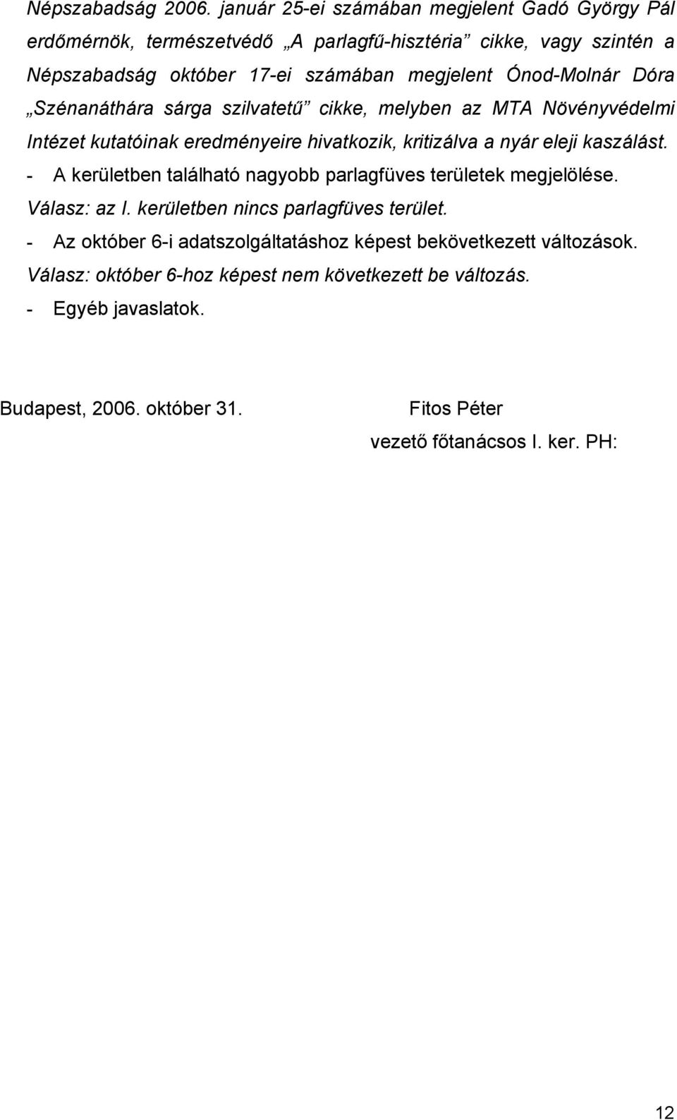 Ónod-Molnár Dóra Szénanáthára sárga szilvatetű cikke, melyben az MTA Növényvédelmi Intézet kutatóinak eredményeire hivatkozik, kritizálva a nyár eleji kaszálást.