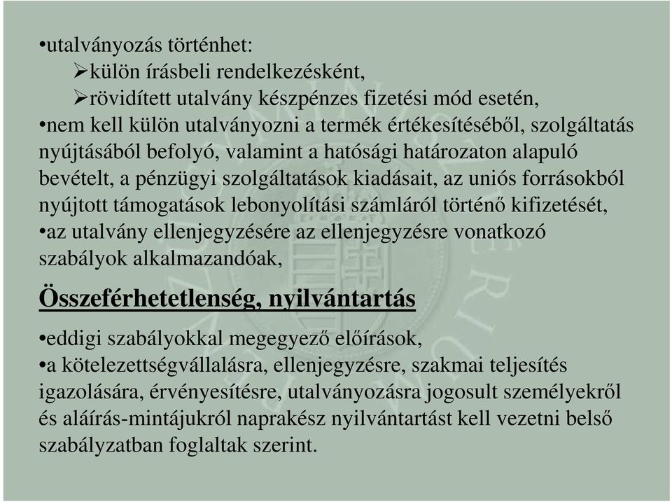 utalvány ellenjegyzésére az ellenjegyzésre vonatkozó szabályok alkalmazandóak, Összeférhetetlenség, nyilvántartás eddigi szabályokkal megegyező előírások, a kötelezettségvállalásra,