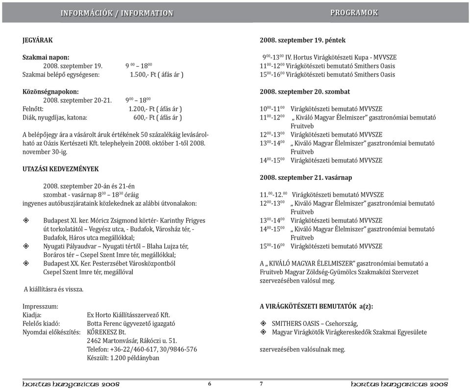 telephelyein 2008. október 1-től 2008. november 30-ig. UTAZÁSI KEDVEZMÉNYEK 2008.