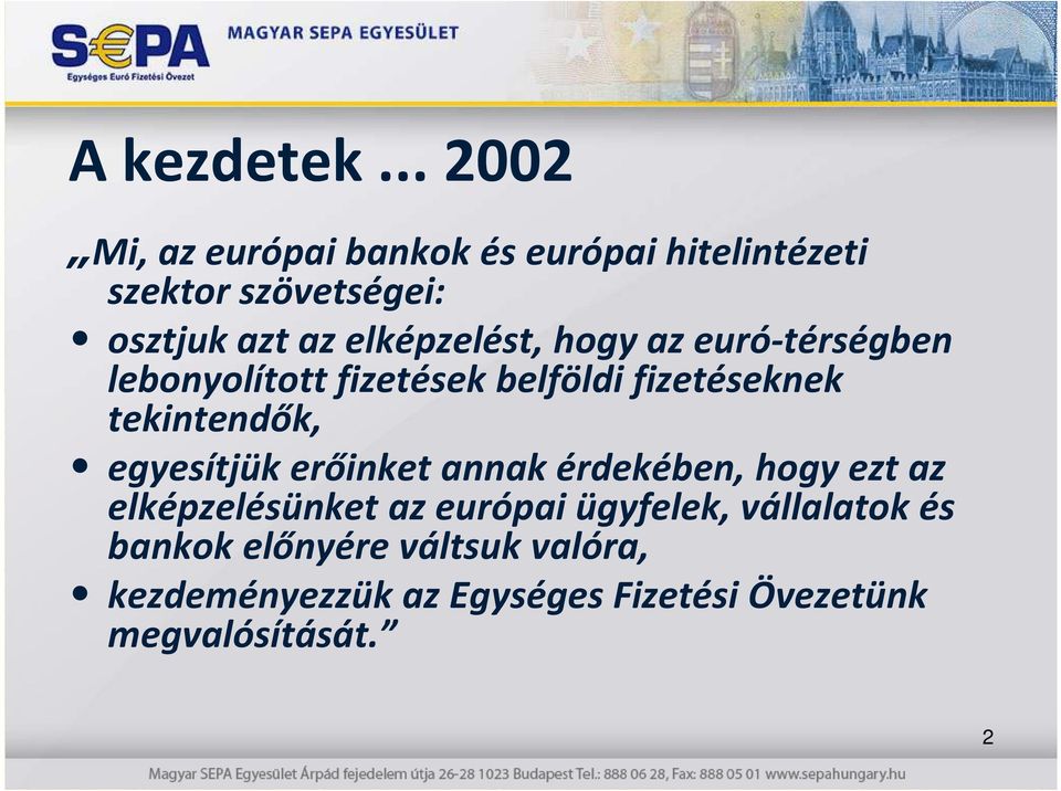 elképzelést, hogy az euró-térségben lebonyolított fizetések belföldi fizetéseknek tekintendők,