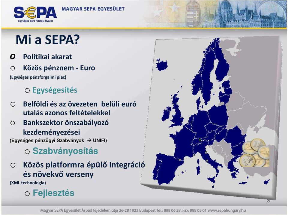 Belföldi és az övezeten belüli euró utalás azonos feltételekkel o Bankszektor