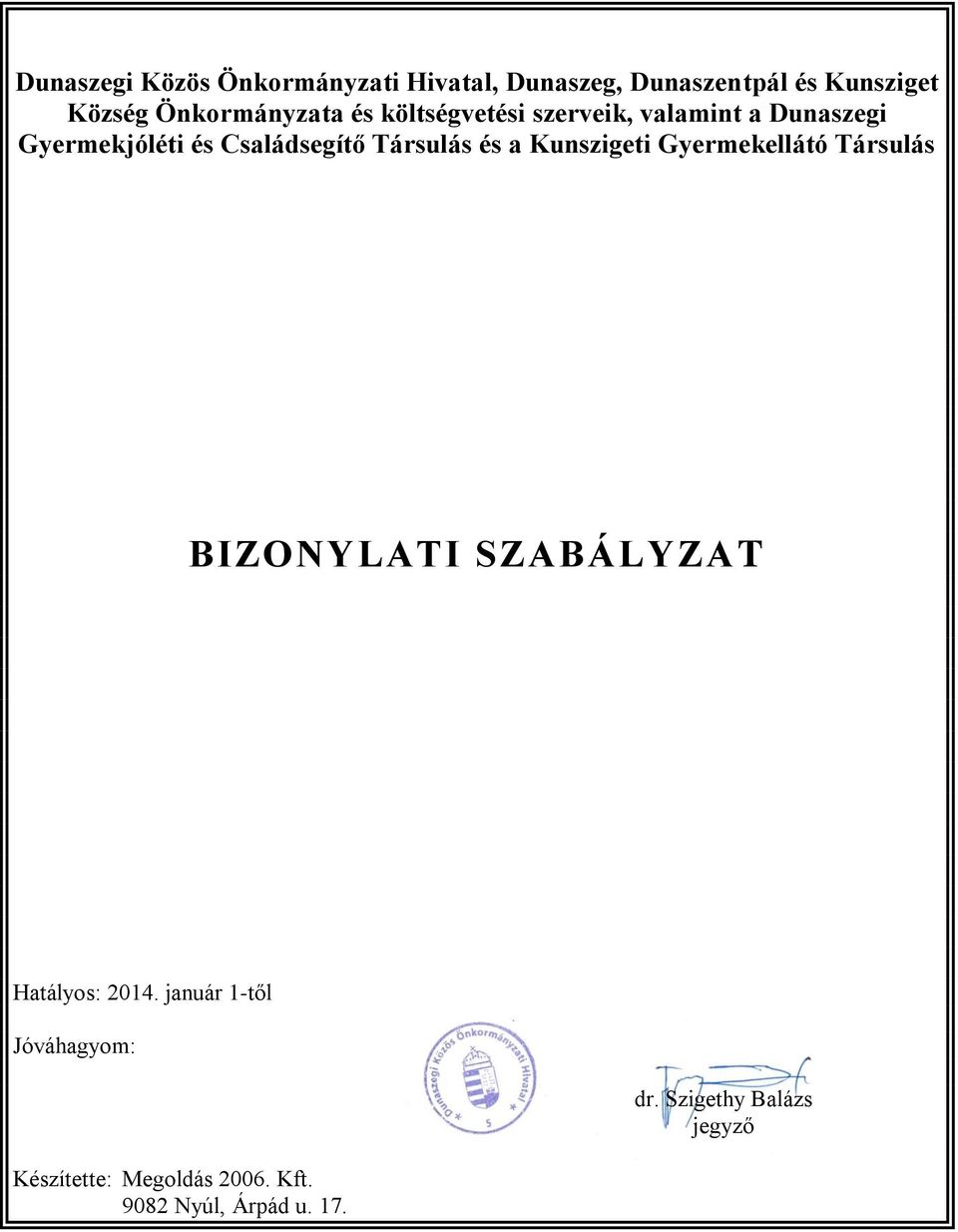 Társulás és a Kunszigeti Gyermekellátó Társulás BIZONYLATI SZABÁLYZAT Hatályos: 2014.