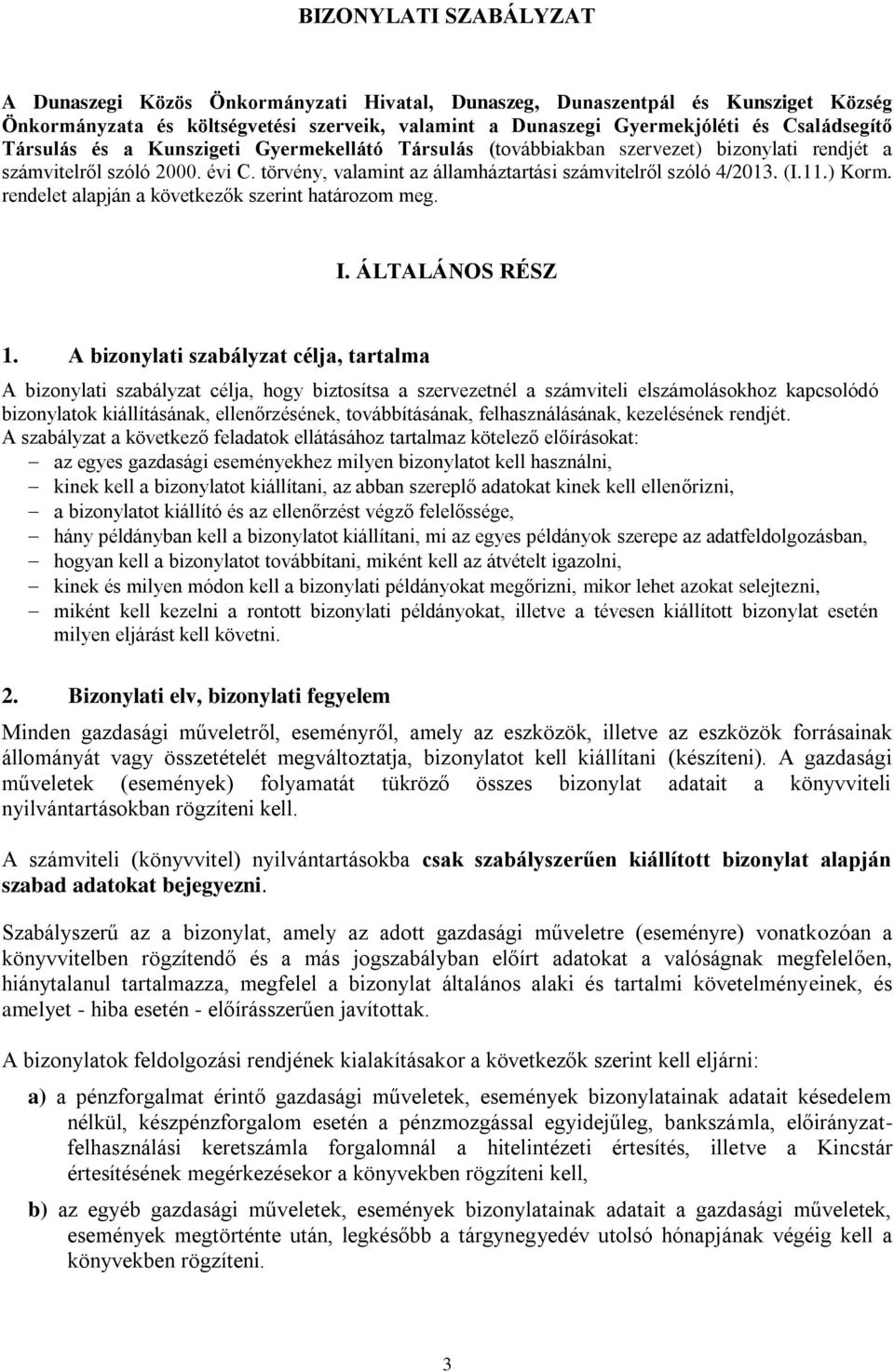 ) Korm. rendelet alapján a következők szerint határozom meg. I. ÁLTALÁNOS RÉSZ 1.