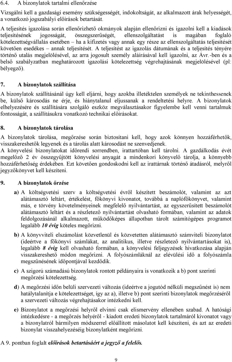 kötelezettségvállalás esetében ha a kifizetés vagy annak egy része az ellenszolgáltatás teljesítését követően esedékes annak teljesítését.