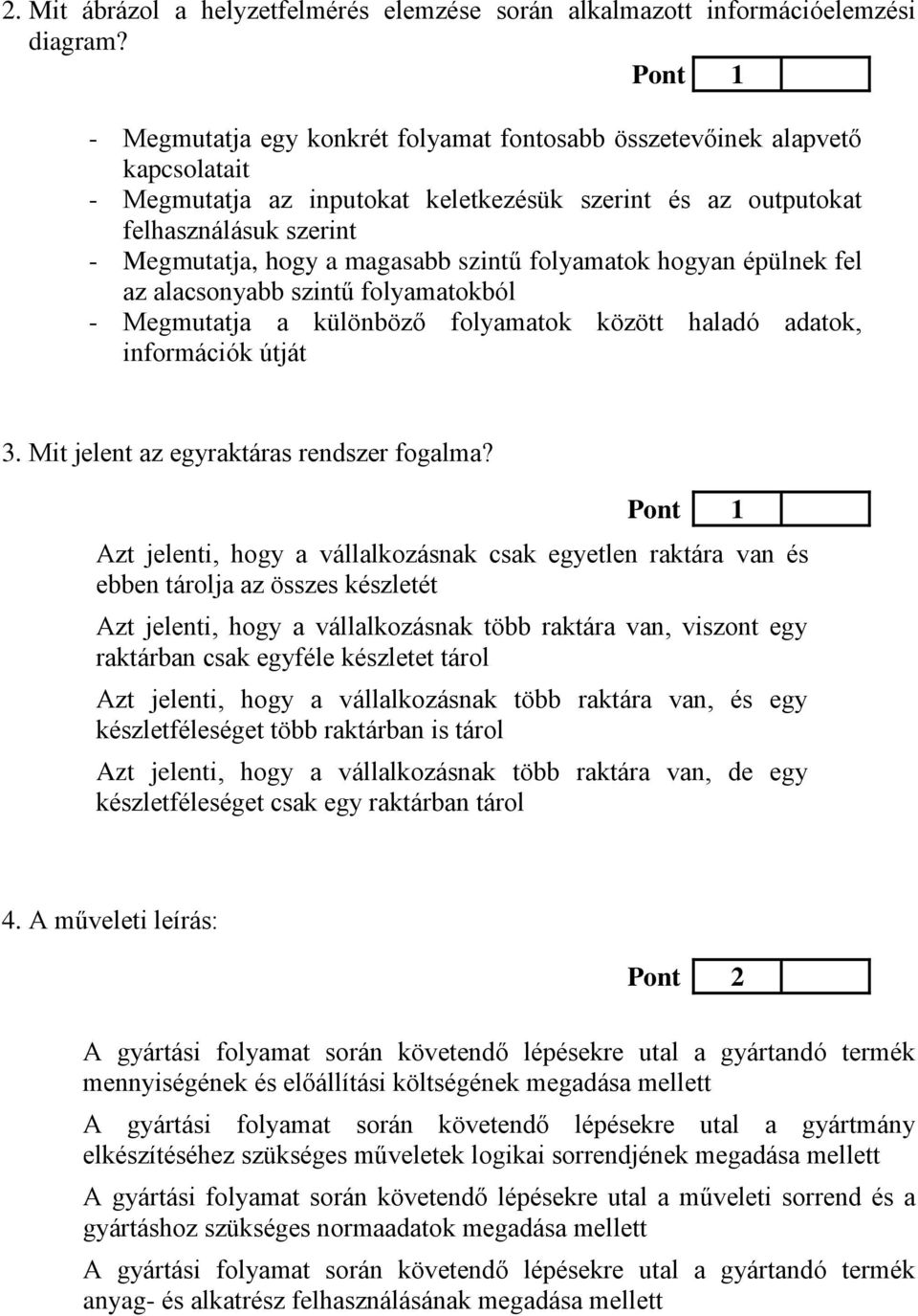 magasabb szintű folyamatok hogyan épülnek fel az alacsonyabb szintű folyamatokból - Megmutatja a különböző folyamatok között haladó adatok, információk útját 3.