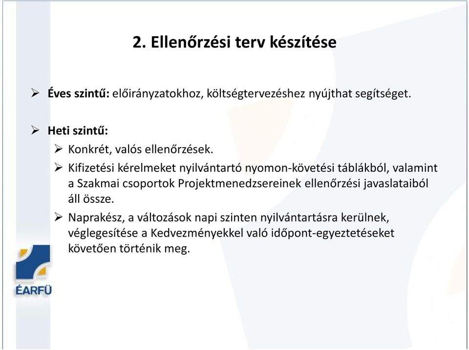 Kifizetési kérelmeket nyilvántartó nyomon-követési táblákból, valamint a Szakmai csoportok