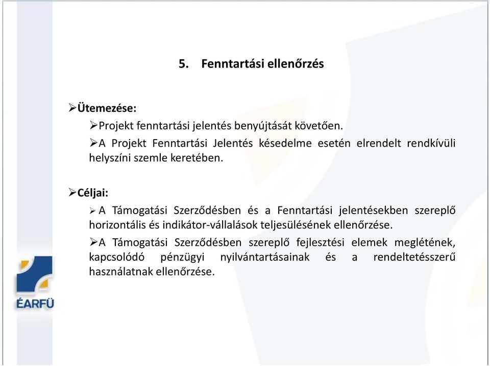 Céljai: A Támogatási Szerződésben és a Fenntartási jelentésekben szereplő horizontális és indikátor-vállalások