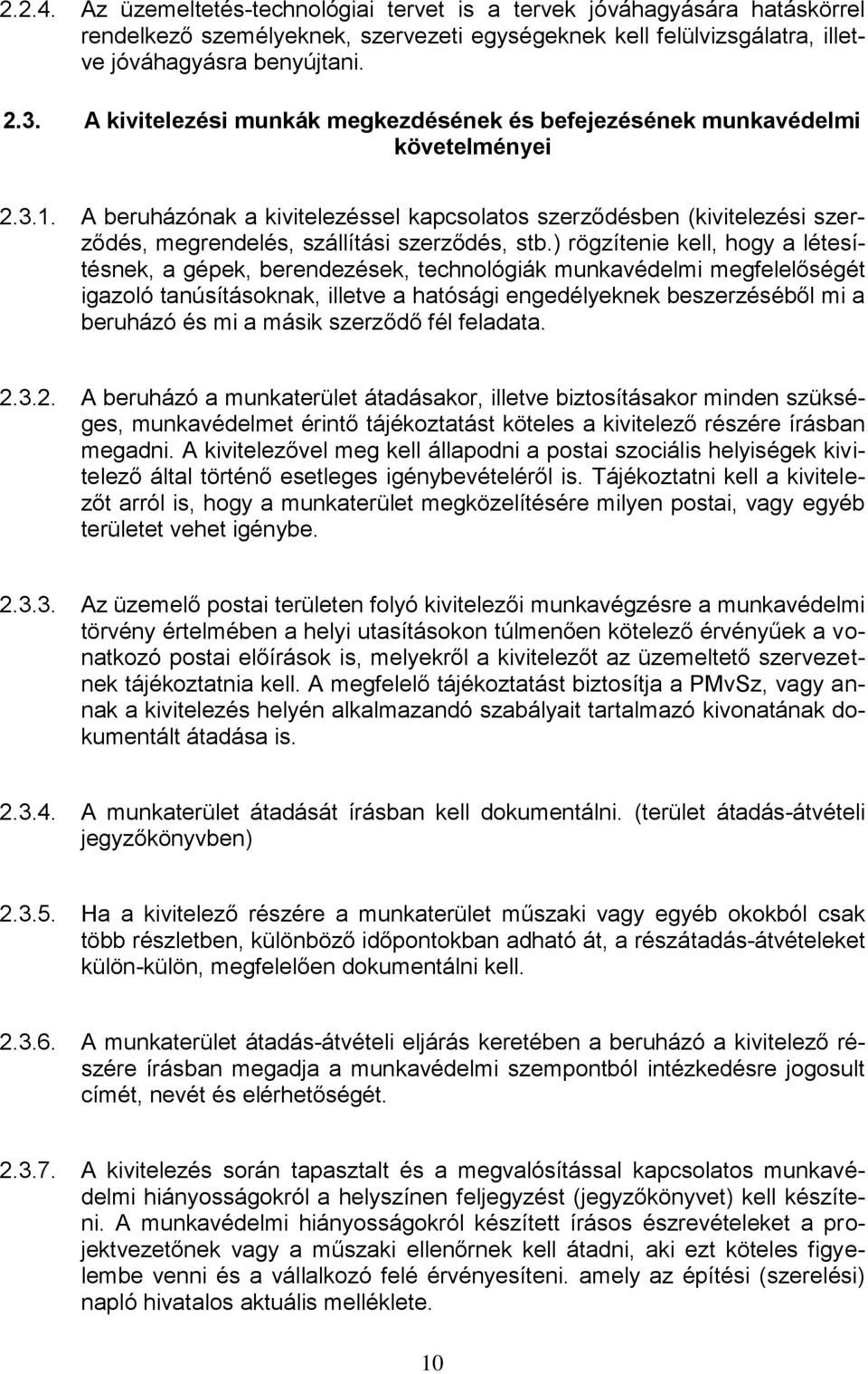 A beruházónak a kivitelezéssel kapcsolatos szerződésben (kivitelezési szerződés, megrendelés, szállítási szerződés, stb.