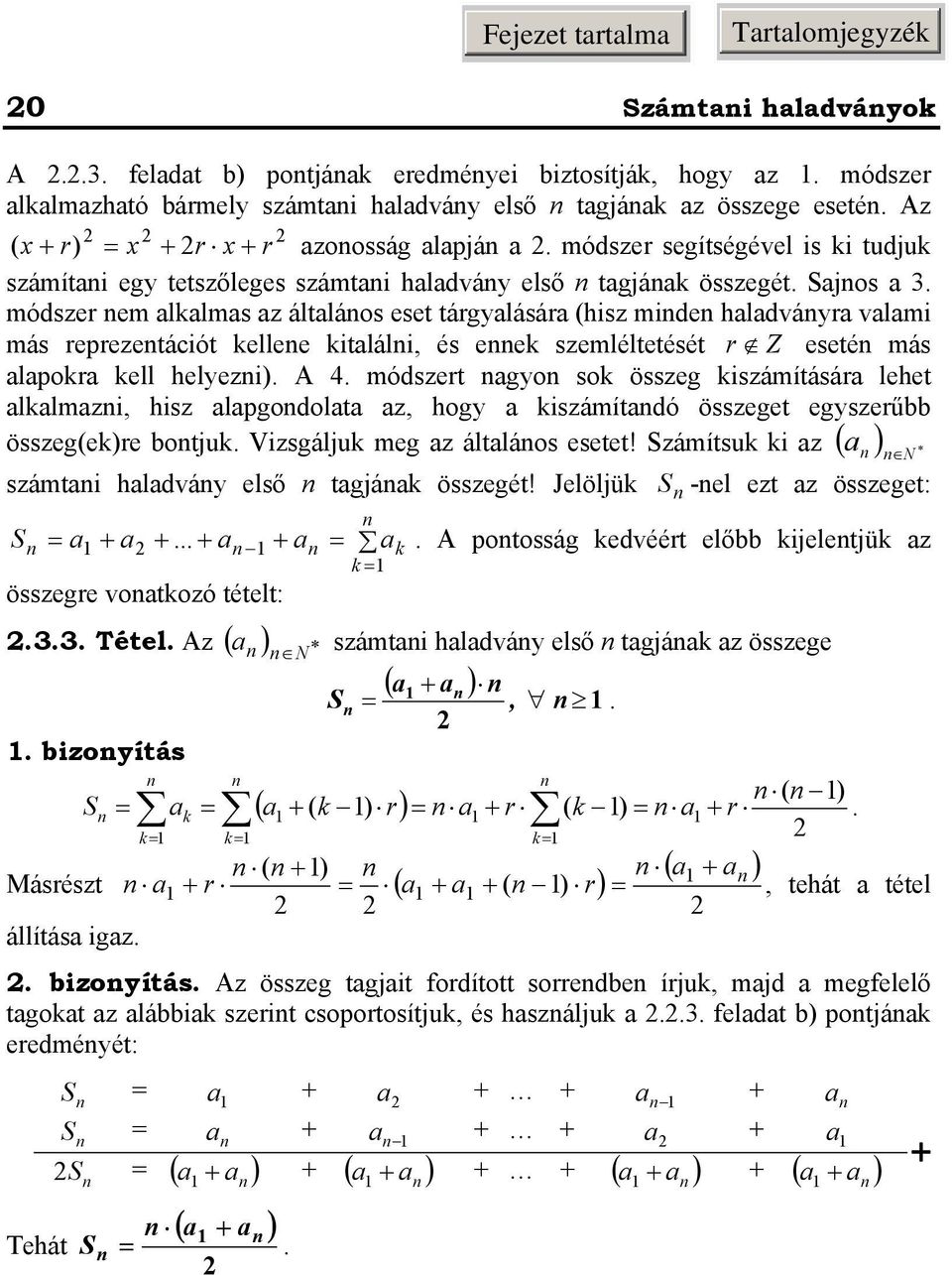 módsze em alalmas az általáos eset tágalásáa (hisz mide haladváa valami más epezetációt ellee italáli, és ee szemléltetését Z eseté más alapoa ell helezi). A.