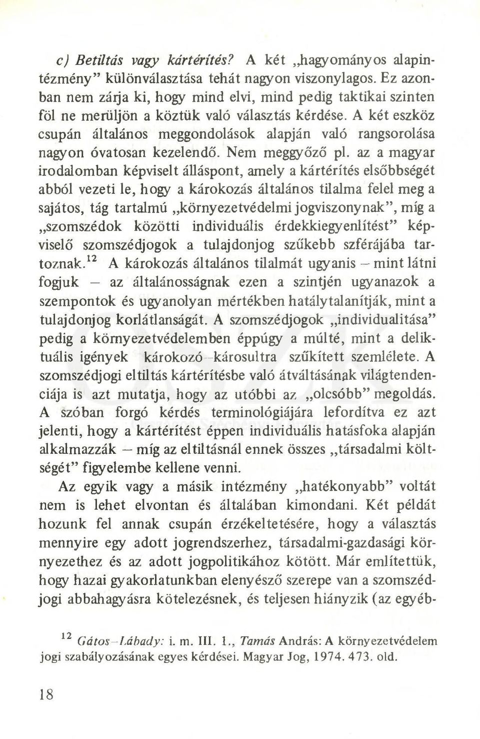 A két eszköz csupán általános meggondolások alapján való rangsorolása nagyon óvatosan kezelendő. Nem meggyőző pl.