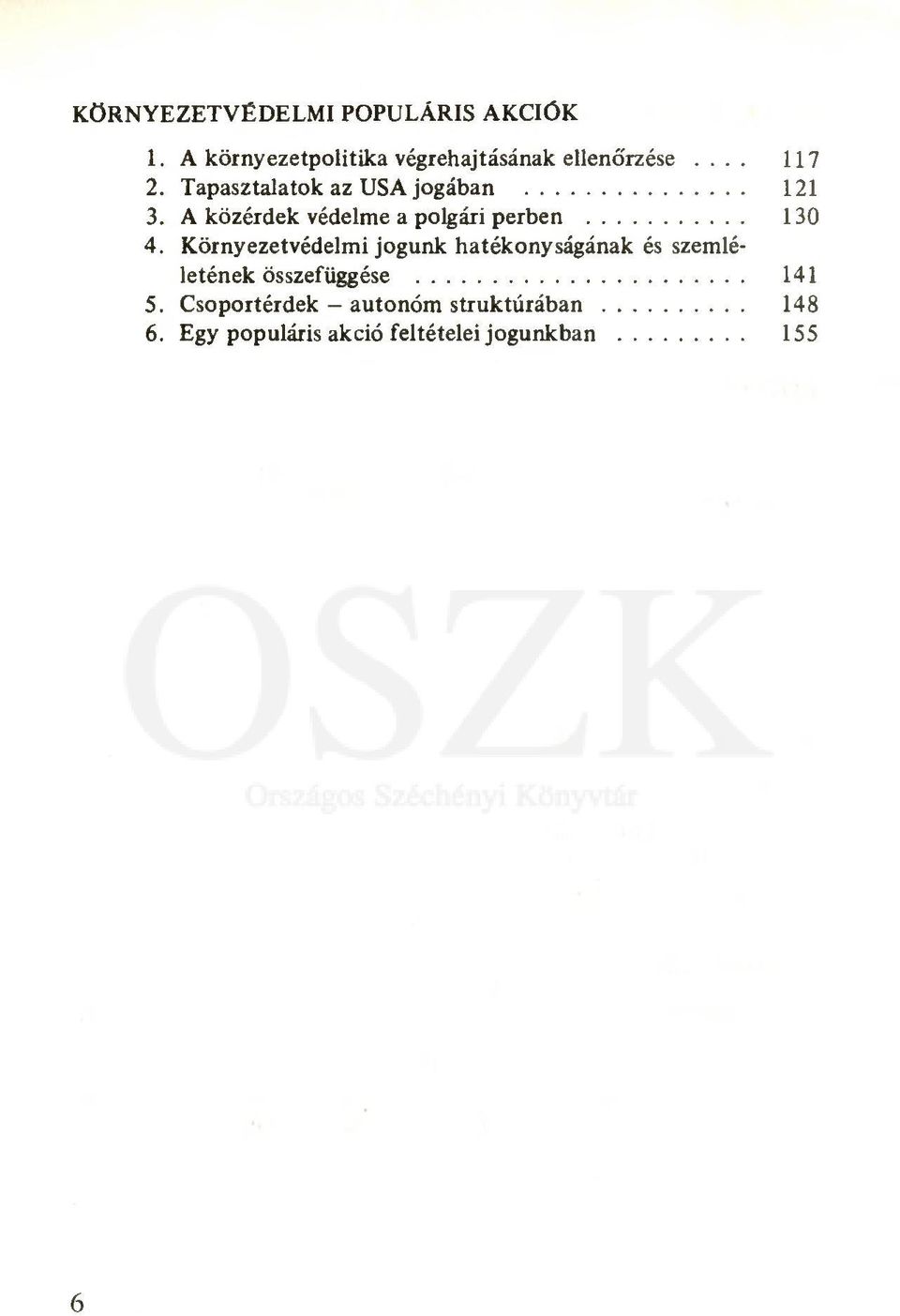 .. 130 4. Környezetvédelmi jogunk hatékonyságának és szemléletének összefüggése... 141 5.