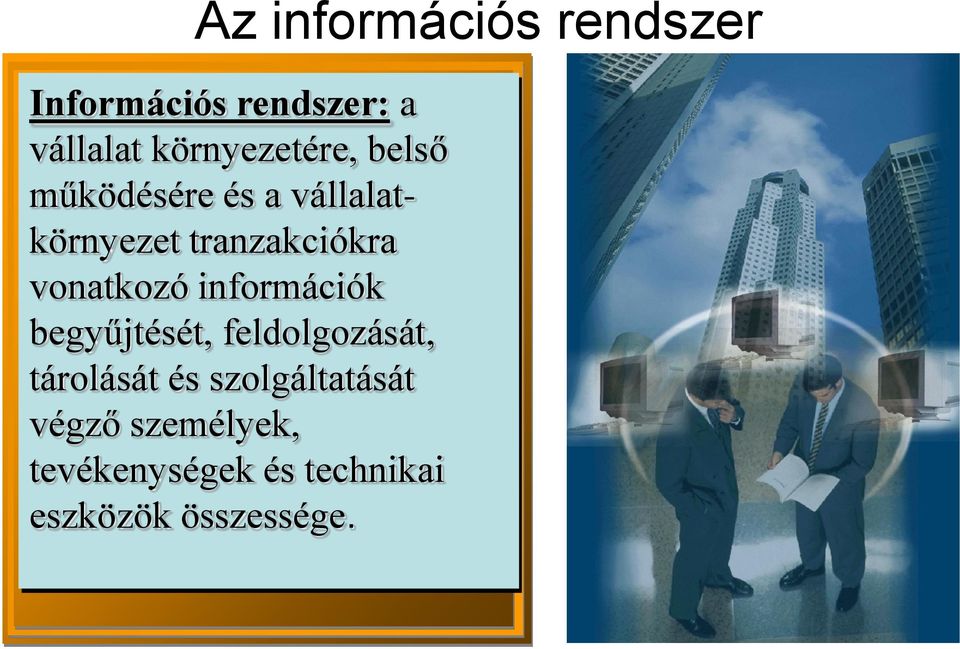 tranzakciókra vonatkozó információk begyűjtését, feldolgozását,