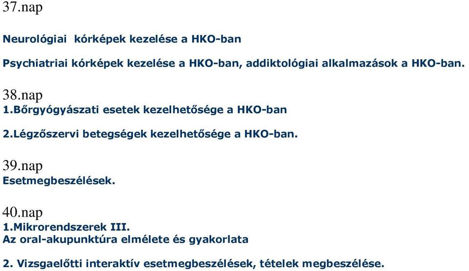 Légzőszervi betegségek kezelhetősége a HKO-ban. 39.nap Esetmegbeszélések. 40.nap 1.