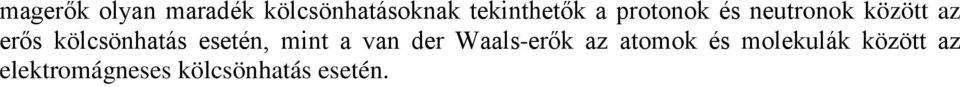 esetén, mint a van der Waals-erők az atomok és