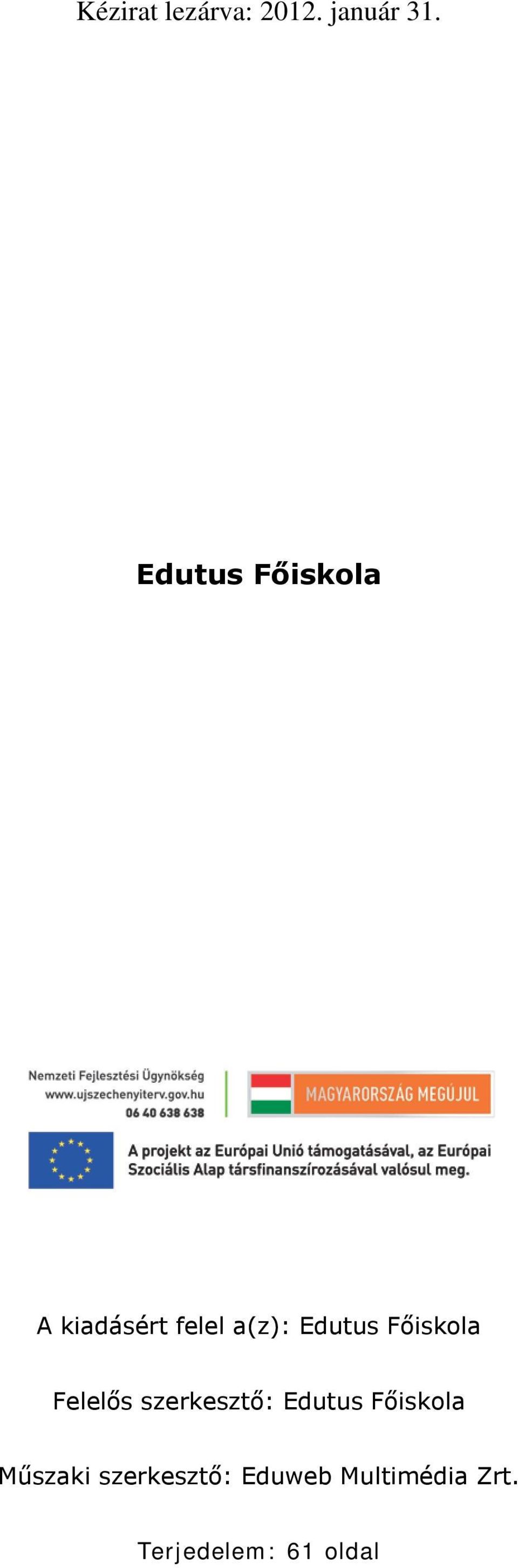 Főiskola Felelős szerkesztő: Edutus Főiskola