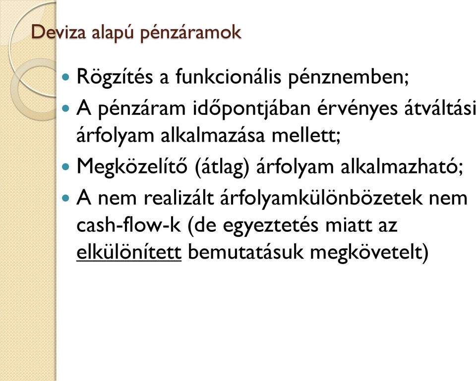 Megközelítő (átlag) árfolyam alkalmazható; A nem realizált