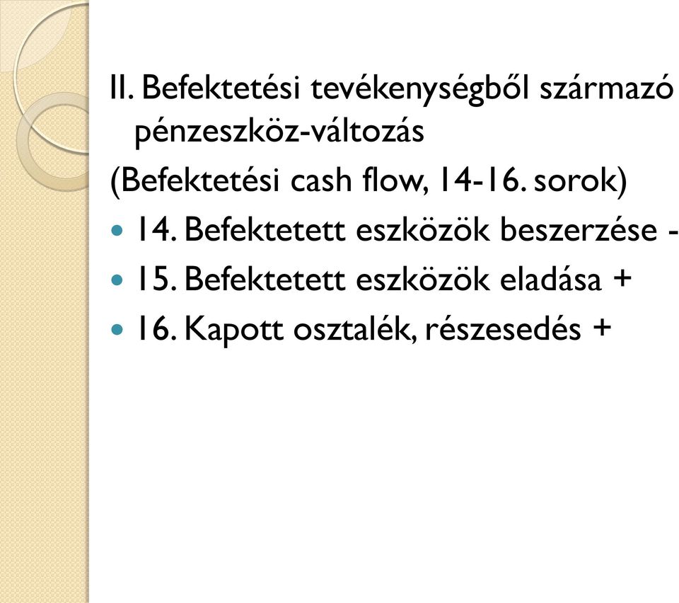 sorok) 14. Befektetett eszközök beszerzése - 15.